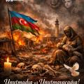 31 Mart – Azərbaycanlıların Soyqırımı Günüdür